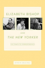 Cover art for Elizabeth Bishop and The New Yorker: The Complete Correspondence