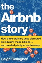 Cover art for The Airbnb Story: How Three Ordinary Guys Disrupted an Industry, Made Billions . . . and Created Plenty of Controversy