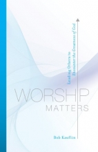Cover art for Worship Matters: Leading Others to Encounter the Greatness of God