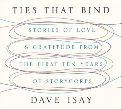 Cover art for Ties That Bind: Stories of Love and Gratitude from the First Ten Years of StoryCorps