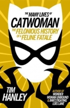 Cover art for The Many Lives of Catwoman: The Felonious History of a Feline Fatale