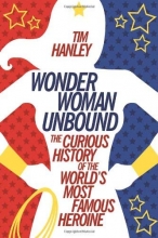 Cover art for Wonder Woman Unbound: The Curious History of the World's Most Famous Heroine