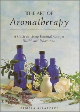 Cover art for The Art of Aromatherapy: A Guide to Using Essential Oils for Health and Relaxation