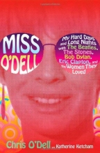 Cover art for Miss O'Dell: My Hard Days and Long Nights with The Beatles, The Stones, Bob Dylan, Eric Clapton, and the Women They Loved