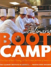 Cover art for Culinary Boot Camp: Five Days of Basic Training atThe Culinary Institute of America