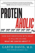 Cover art for Proteinaholic: How Our Obsession with Meat Is Killing Us and What We Can Do About It