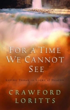Cover art for For a Time We Cannot See: Living Today In Light of Heaven