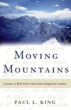Cover art for Moving Mountains: Lessons in Bold Faith from Great Evangelical Leaders