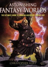 Cover art for Astonishing Fantasy Worlds: The Ultimate Guide to Drawing Adventure Fantasy Art