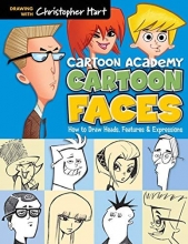 Cover art for Cartoon Faces: How to Draw Heads, Features & Expressions (Cartoon Academy)