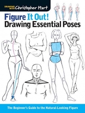 Cover art for Figure It Out! Drawing Essential Poses: The Beginner's Guide to the Natural-Looking Figure (Christopher Hart Figure It Out!)