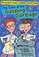 Cover art for The Case of the Gasping Garbage (Doyle and Fossey, Science Detectives)