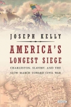 Cover art for America's Longest Siege: Charleston, Slavery, and the Slow March Toward Civil War