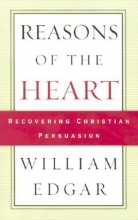 Cover art for Reasons of the Heart: Recovering Christian Persuasion
