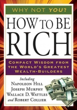 Cover art for How to Be Rich: Compact Wisdom from the World's Greatest Wealth-Builders (Tarcher Success Classics)