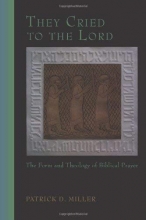 Cover art for They Cried to the Lord: The Form and Theology of Biblical Prayer
