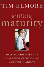 Cover art for Artificial Maturity: Helping Kids Meet the Challenge of Becoming Authentic Adults