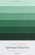 Cover art for Spiritual Maturity: Principles of Spiritual Growth for Every Believer (Sanders Spiritual Growth Series)