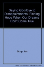 Cover art for Saying Goodbye to Disappointments: Finding Hope When Our Dreams Don't Come True