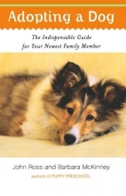 Cover art for Adopting a Dog: The Indispensable Guide for Your Newest Family Member