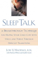 Cover art for Sleep Talk: A Breakthrough Technique for Helping Your Child Cope With Stress and Thrive Through Difficult Transitions
