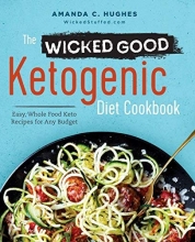 Cover art for The Wicked Good Ketogenic Diet Cookbook: Easy, Whole Food Keto Recipes for Any Budget