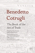 Cover art for Benedetto Cotrugli - The Book of the Art of Trade: With Scholarly Essays from Niall Ferguson, Giovanni Favero, Mario Infelise, Tiziano Zanato and Vera Ribaudo