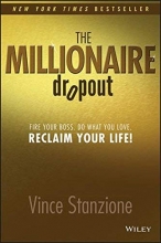 Cover art for The Millionaire Dropout: Fire Your Boss. Do What You Love. Reclaim Your Life!