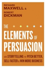 Cover art for The Elements of Persuasion: Use Storytelling to Pitch Better, Sell Faster & Win More Business