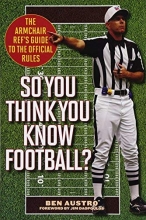 Cover art for So You Think You Know Football?: The Armchair Ref's Guide to the Official Rules