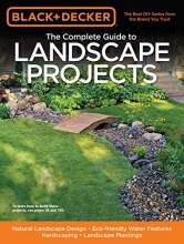 Cover art for Black & Decker The Complete Guide to Landscape Projects: Natural Landscape Design - Eco-friendly Water Features - Hardscaping - Landscape Plantings (Black & Decker Complete Guide)