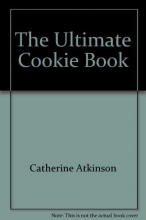 Cover art for The Ultimate Cookie Book; Over 300 Delicious Biscuits, Brownies, Bars and Muffins to Bake at Home