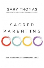 Cover art for Sacred Parenting: How Raising Children Shapes Our Souls