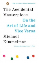 Cover art for The Accidental Masterpiece: On the Art of Life and Vice Versa