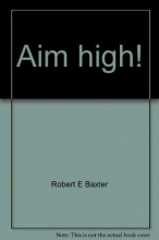 Cover art for Aim high!: A paraphrase and abridgement of Richard Baxter's The saints' everlasting rest