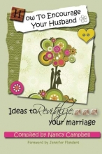 Cover art for How To Encourage Your Husband: Ideas To Revitalize Your Marriage