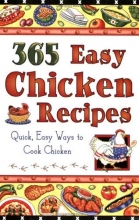 Cover art for 365 Easy Chicken Recipes: Quick, Easy Way to Cook Chicken