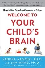 Cover art for Welcome to Your Child's Brain: How the Mind Grows from Conception to College