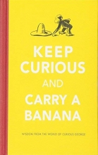 Cover art for Keep Curious and Carry a Banana: Words of Wisdom from the World of Curious George