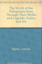 Cover art for The World of the Polynesians Seen through Their Myths and Legends, Poetry and Art (New Zealand Classics)
