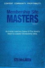 Cover art for Membership Site Masters: An Inside Look Into Some Of The Worlds Most Successful Membership Sites