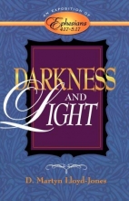 Cover art for Darkness and Light: An Exposition of Ephesians 4:17-5:17