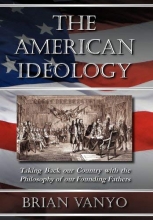Cover art for The American Ideology: Taking Back our Country with the Philosophy of our Founding Fathers