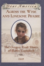 Cover art for Across the Wide and Lonesome Prairie: The Oregon Trail Diary of Hattie Campbell, 1847 (Dear America Series)
