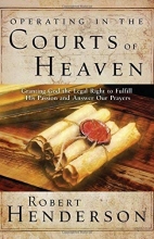 Cover art for Operating in the Courts of Heaven: Granting God the Legal Rights to Fulfill His Passion and Answer Our Prayers (The Official Courts of Heaven Series)