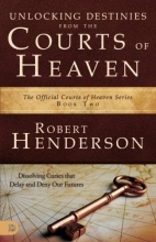 Cover art for Unlocking Destinies From the Courts of Heaven: Dissolving Curses That Delay and Deny Our Futures