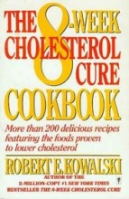 Cover art for The 8-Week Cholesterol Cure Cookbook: More Than 200 Delicious Recipes Featuring the Foods Proven to Lower Cholesterol