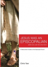 Cover art for Jesus Was An Episcopalian (And You Can Be One Too!): A Newcomer's Guide to the Episcopal Church
