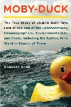 Cover art for Moby-Duck: The True Story of 28,800 Bath Toys Lost at Sea & of the Beachcombers, Oceanograp hers, Environmentalists & Fools Including the Author Who Went in Search of Them