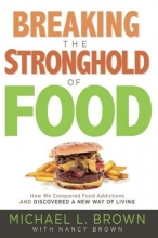 Cover art for Breaking the Stronghold of Food: How We Conquered Food Addictions and Discovered a New Way of Living